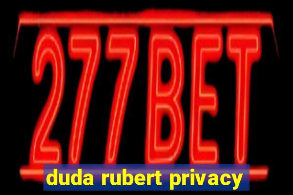 duda rubert privacy