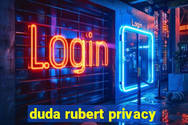 duda rubert privacy