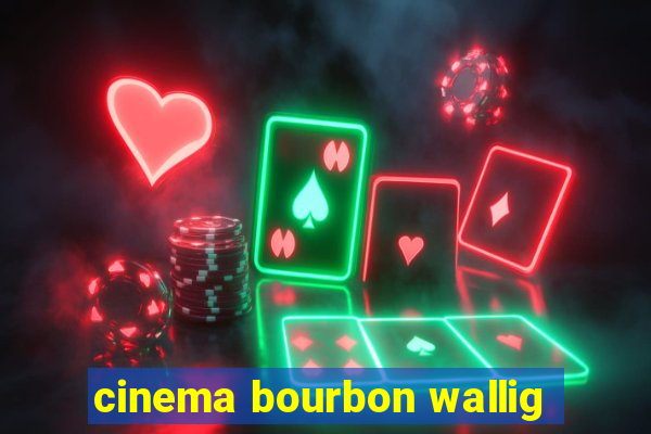 cinema bourbon wallig