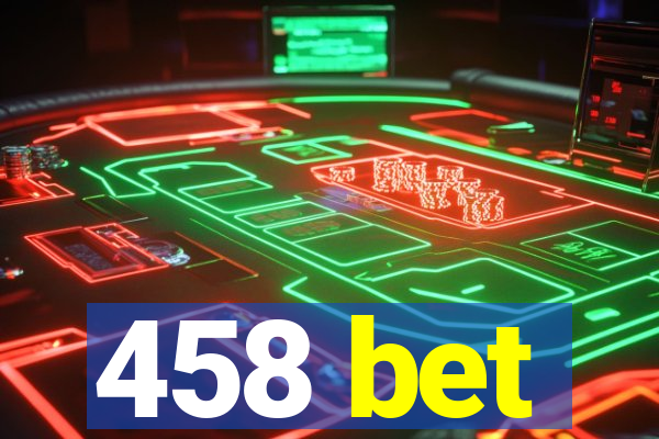 458 bet