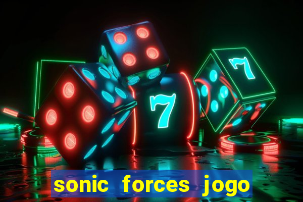 sonic forces jogo de corrida dinheiro infinito