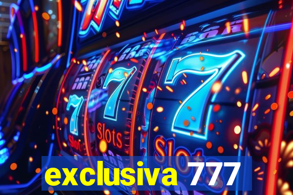 exclusiva 777
