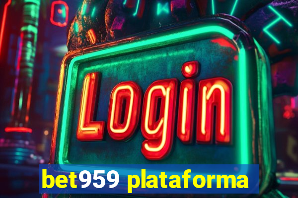bet959 plataforma