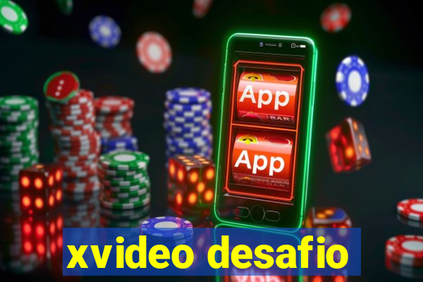 xvideo desafio