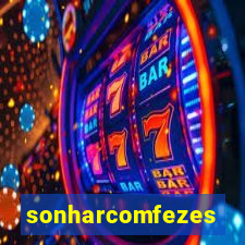 sonharcomfezes