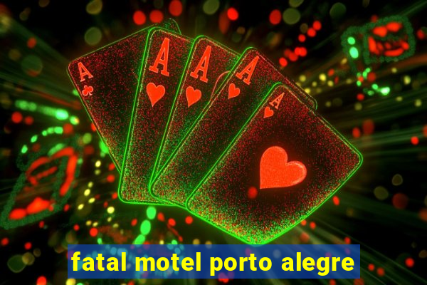 fatal motel porto alegre