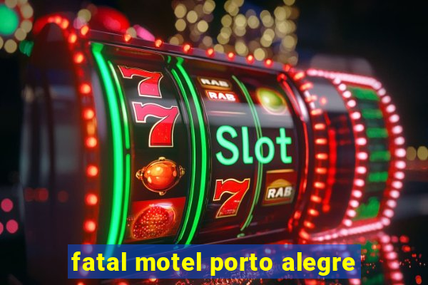 fatal motel porto alegre