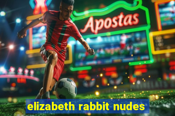 elizabeth rabbit nudes