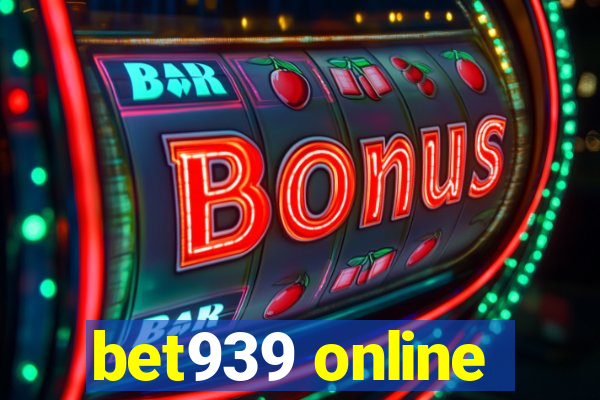 bet939 online