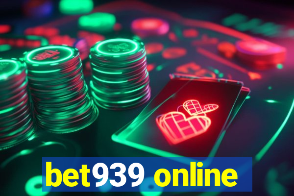 bet939 online