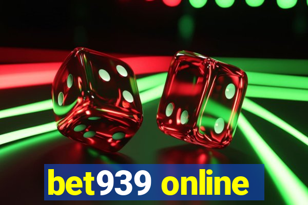 bet939 online