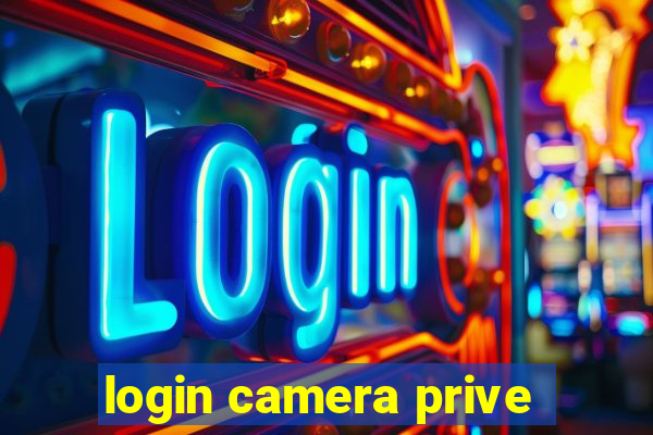 login camera prive