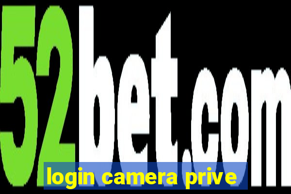 login camera prive