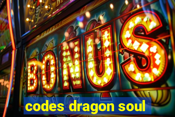 codes dragon soul
