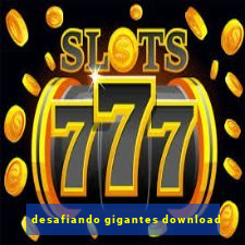 desafiando gigantes download