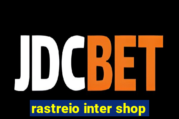 rastreio inter shop