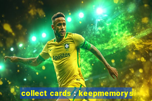 collect cards : keepmemorys