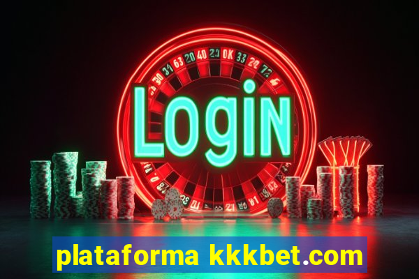 plataforma kkkbet.com