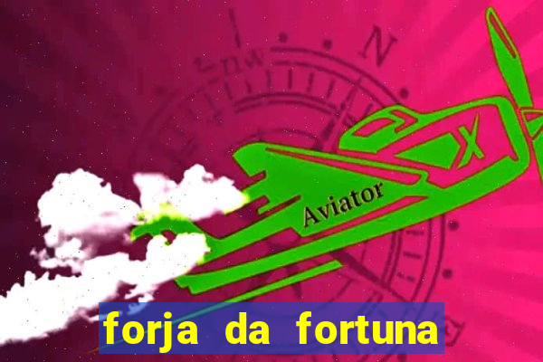 forja da fortuna é confiável