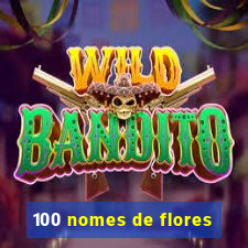 100 nomes de flores