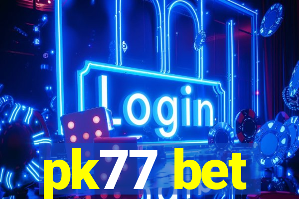 pk77 bet