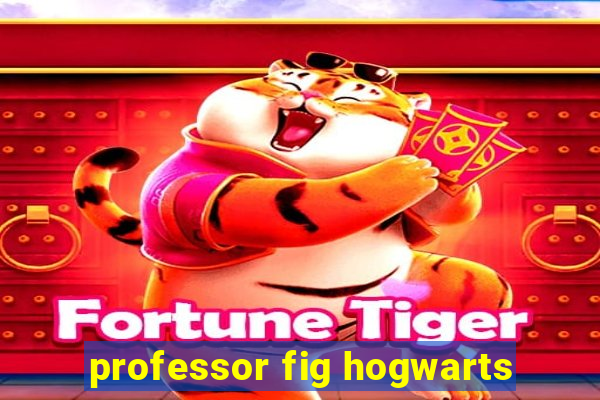 professor fig hogwarts