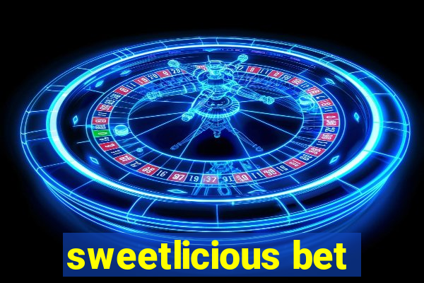 sweetlicious bet