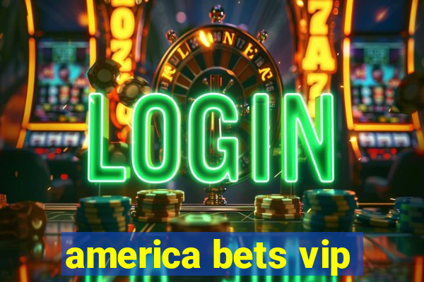 america bets vip