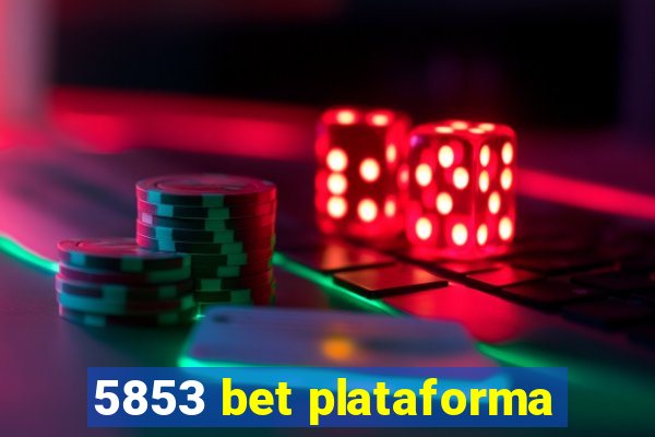 5853 bet plataforma