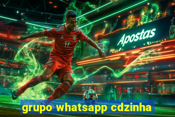 grupo whatsapp cdzinha