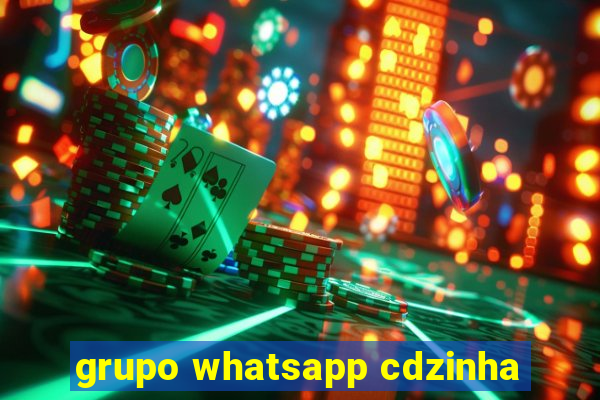 grupo whatsapp cdzinha