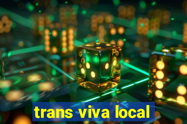 trans viva local
