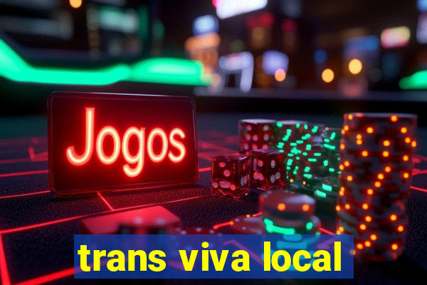 trans viva local