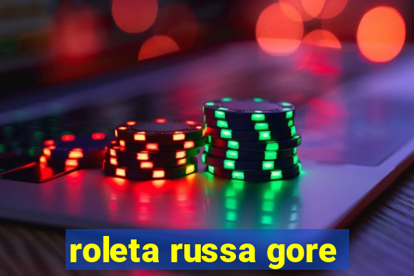 roleta russa gore