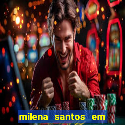 milena santos em vizinhas gostosas