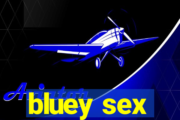 bluey sex