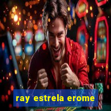 ray estrela erome