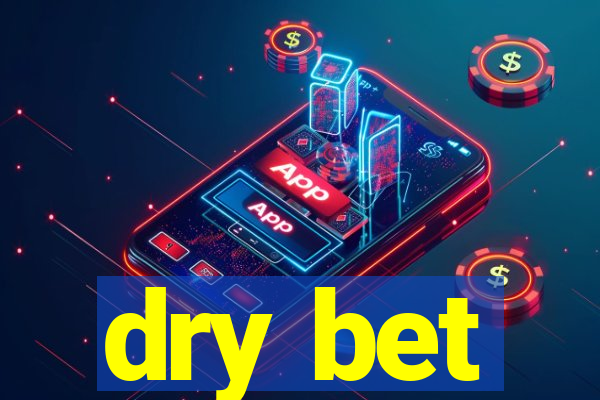 dry bet