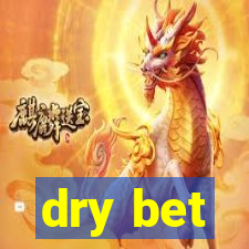 dry bet