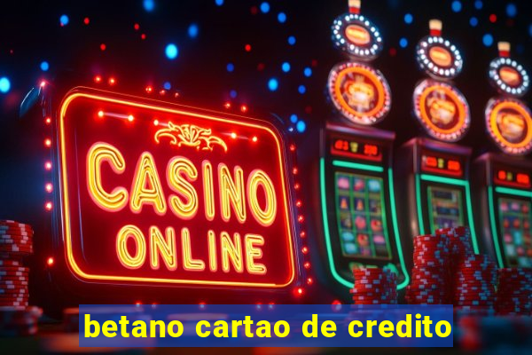 betano cartao de credito