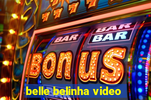 belle belinha video