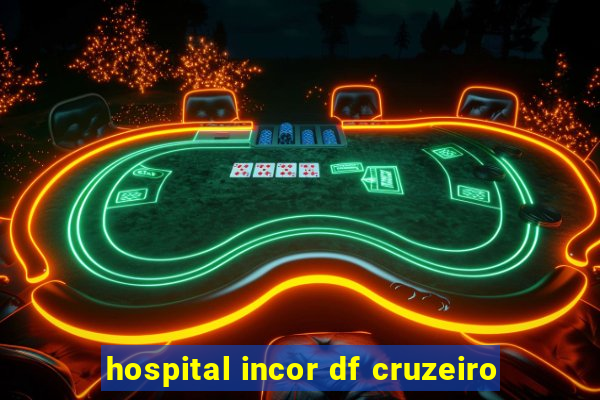 hospital incor df cruzeiro