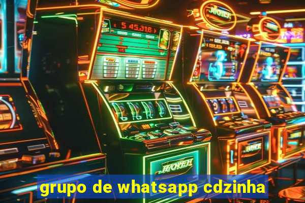 grupo de whatsapp cdzinha