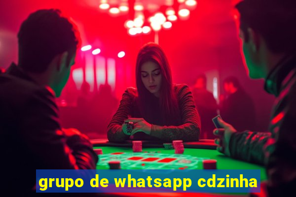 grupo de whatsapp cdzinha