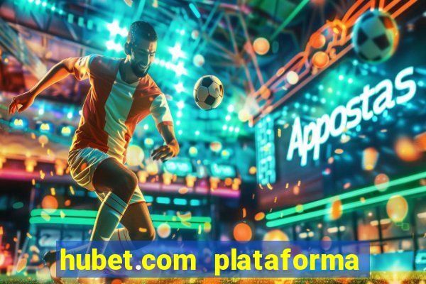 hubet.com plataforma de jogos