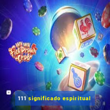 111 significado espiritual