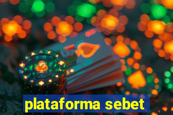 plataforma sebet