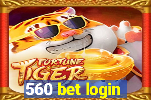 560 bet login