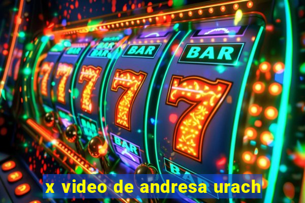 x video de andresa urach