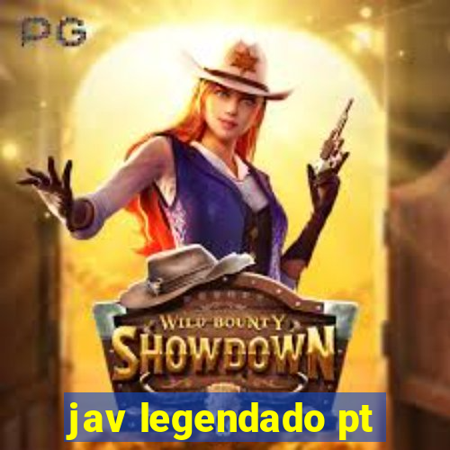 jav legendado pt